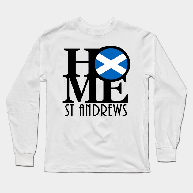 HOME St Andrews Scotland Long Sleeve T-Shirt by UnitedKingdom